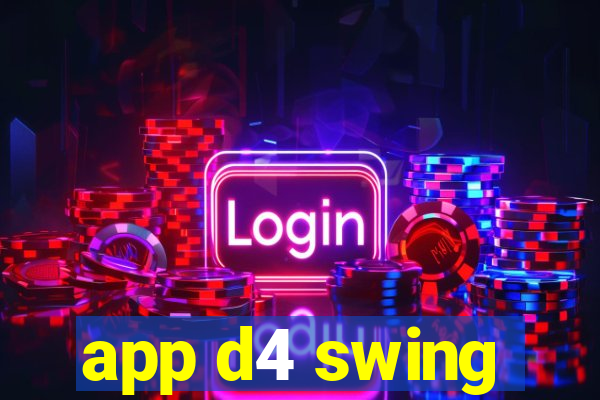 app d4 swing